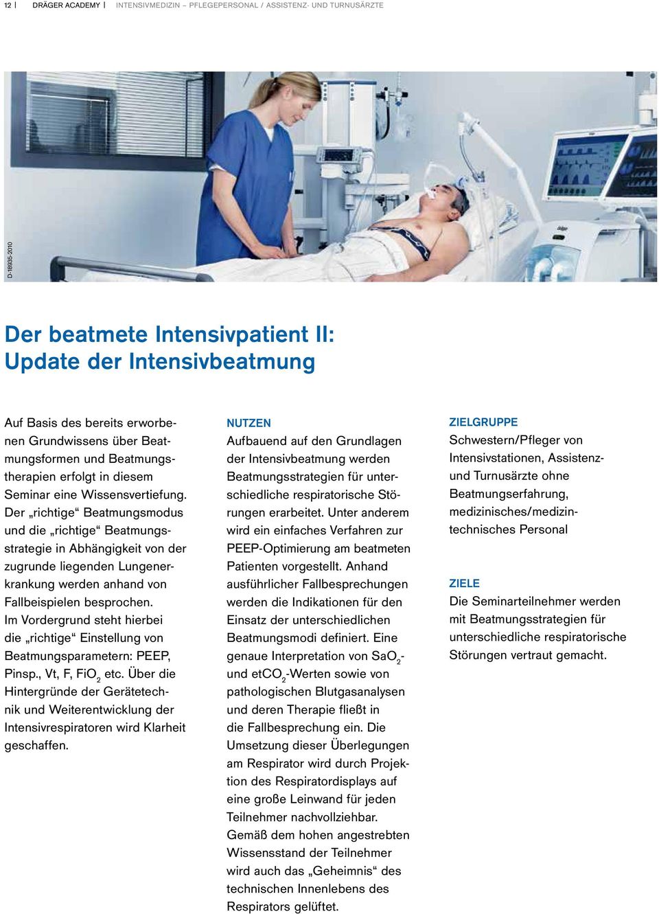 Der richtige Beatmungsmodus und die richtige Beatmungsstrategie in Abhängigkeit von der zugrunde liegenden Lungenerkrankung werden anhand von Fallbeispielen besprochen.