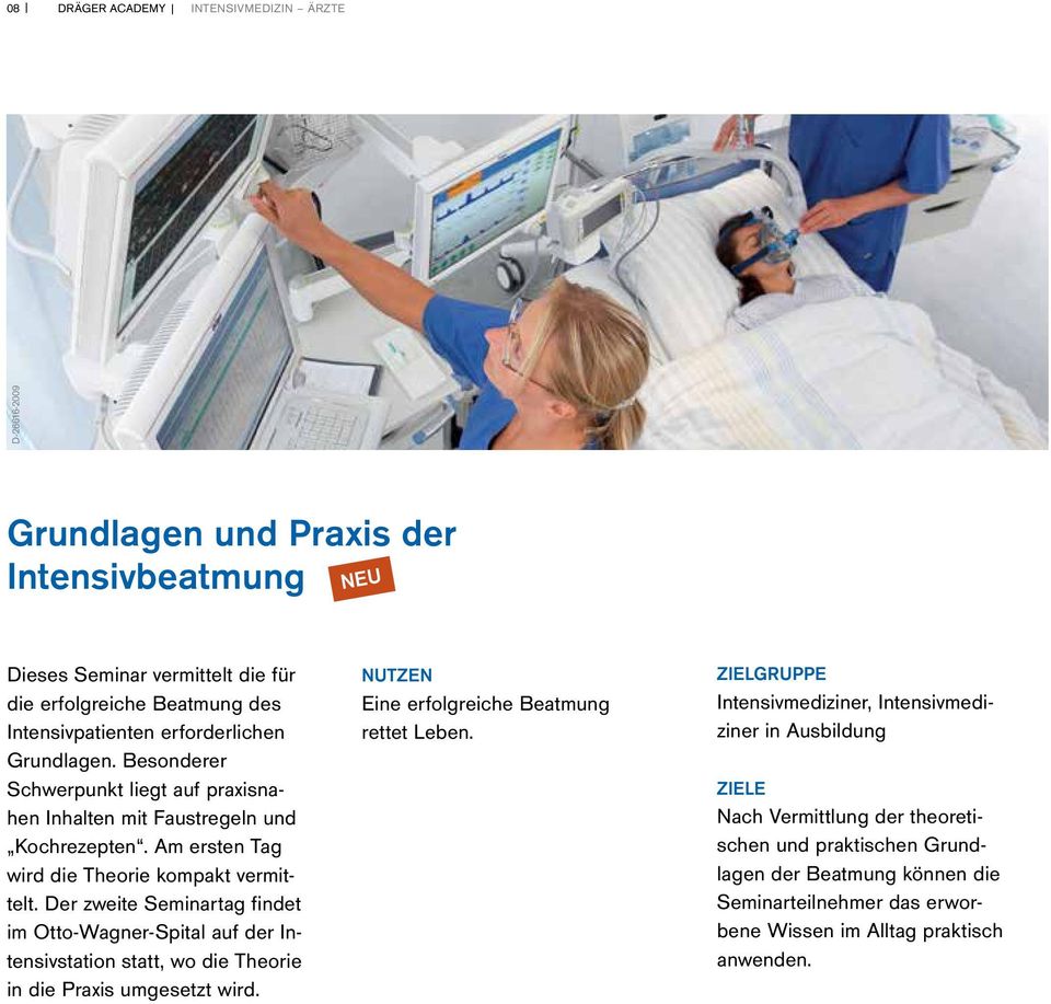 Der zweite Seminartag findet im Otto-Wagner-Spital auf der Intensivstation statt, wo die Theorie in die Praxis umgesetzt wird. NUTZEN Eine erfolgreiche Beatmung rettet Leben.