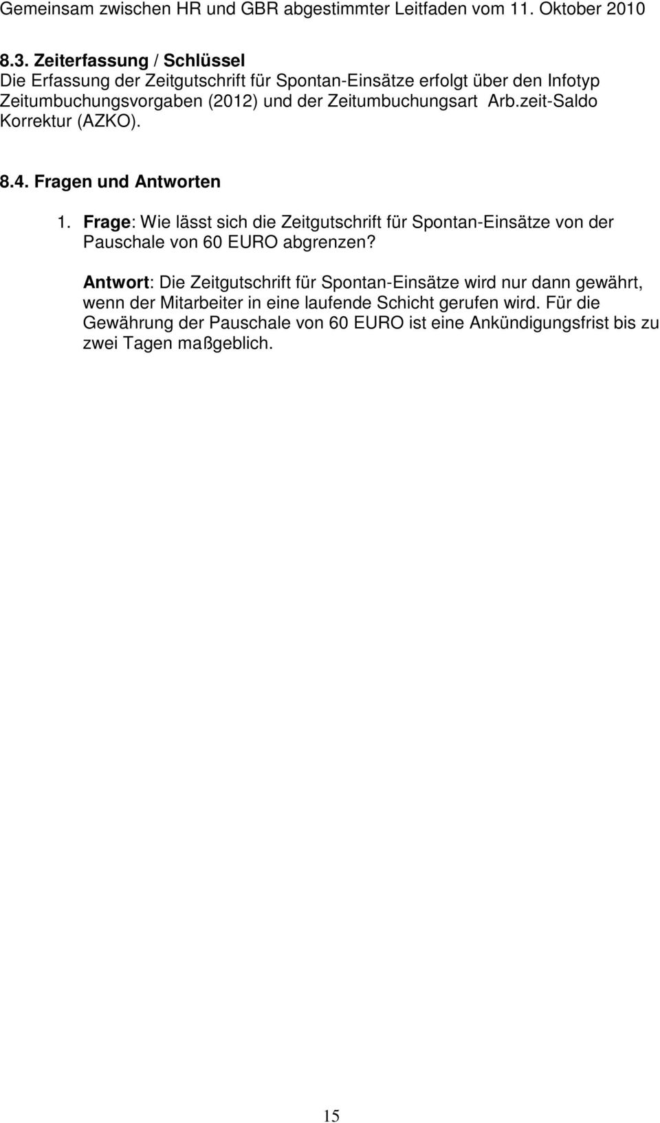 Frage: Wie lässt sich die Zeitgutschrift für Spontan-Einsätze von der Pauschale von 60 EURO abgrenzen?