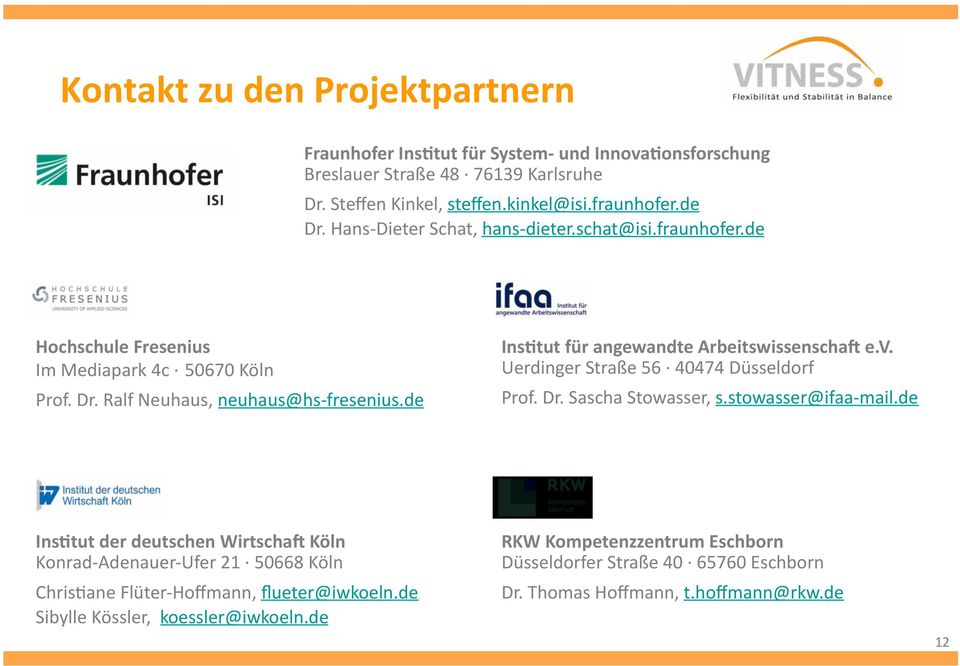 de InsGtut für angewandte ArbeitswissenschaX e.v. Uerdinger Straße 56 40474 Düsseldorf Prof. Dr. Sascha Stowasser, s.stowasser@ifaa- mail.