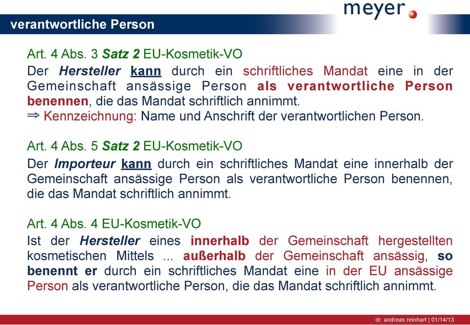 Kennzeichnung: Name und Anschrift der verantwortlichen Person. Art. 4 Abs.