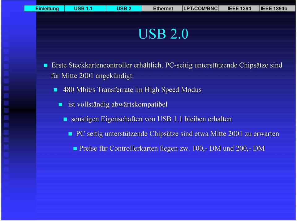 480 Mbit/s Transferrate im High Speed Modus ist vollständig abwärtskompatibel sonstigen