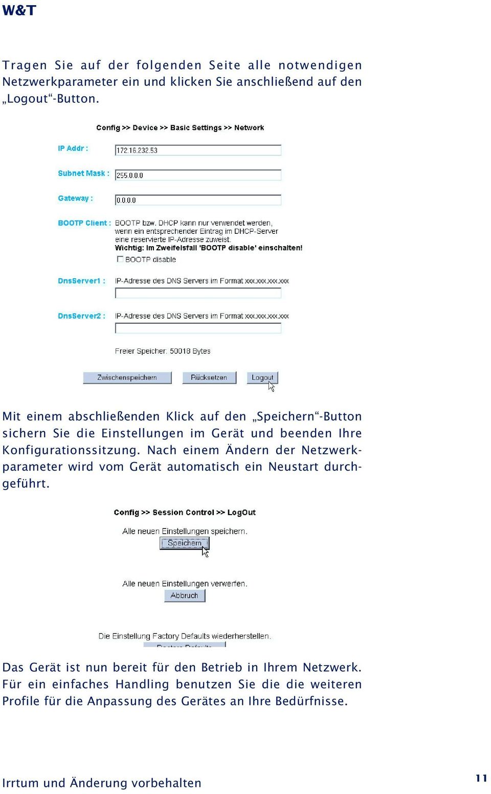 Nach einem Ändern der Netzwerkparameter wird vom Gerät automatisch ein Neustart durchgeführt.