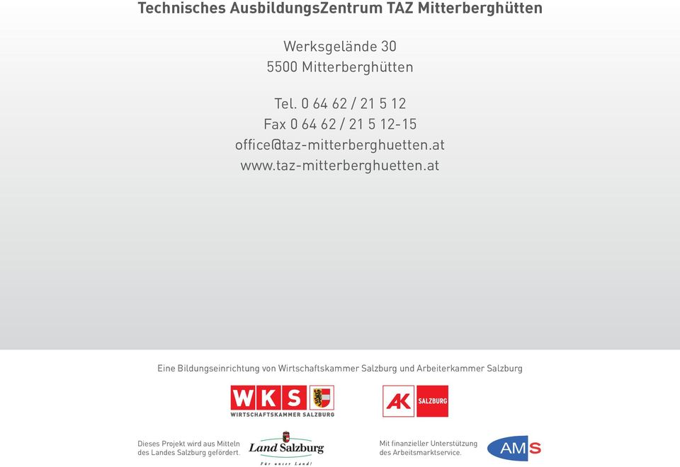 0 64 62 / 21 5 12 Fax 0 64 62 / 21 5 12-15 office@taz-mitterberghuetten.at www.