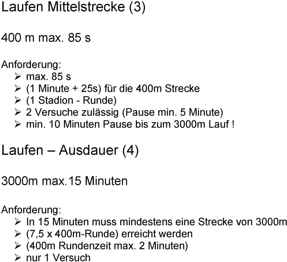 min. 5 Minute) min. 10 Minuten Pause bis zum 3000m Lauf! Laufen Ausdauer (4) 3000m max.
