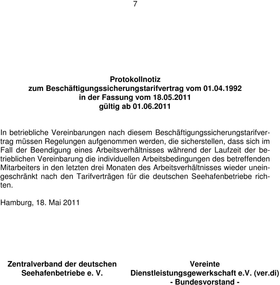 Arbeitsverhältnisses während der Laufzeit der betrieblichen Vereinbarung die individuellen Arbeitsbedingungen des betreffenden Mitarbeiters in den letzten drei Monaten des