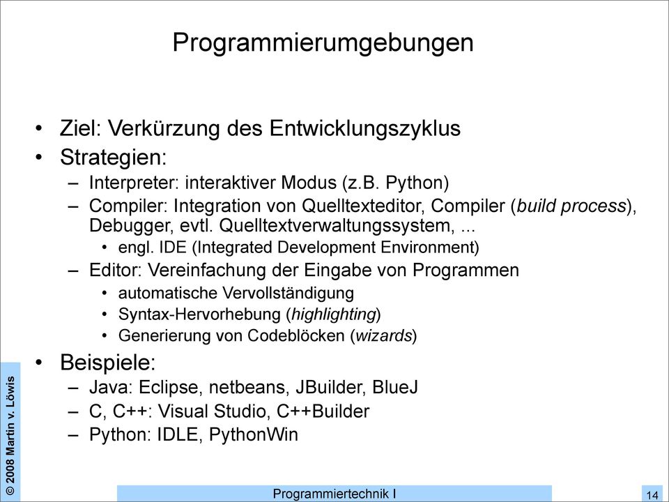 IDE (Integrated Development Environment) Editor: Vereinfachung der Eingabe von Programmen automatische Vervollständigung