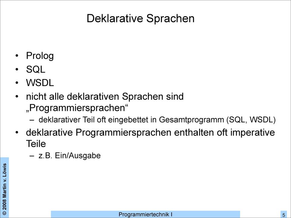 Teil oft eingebettet in Gesamtprogramm (SQL, WSDL)