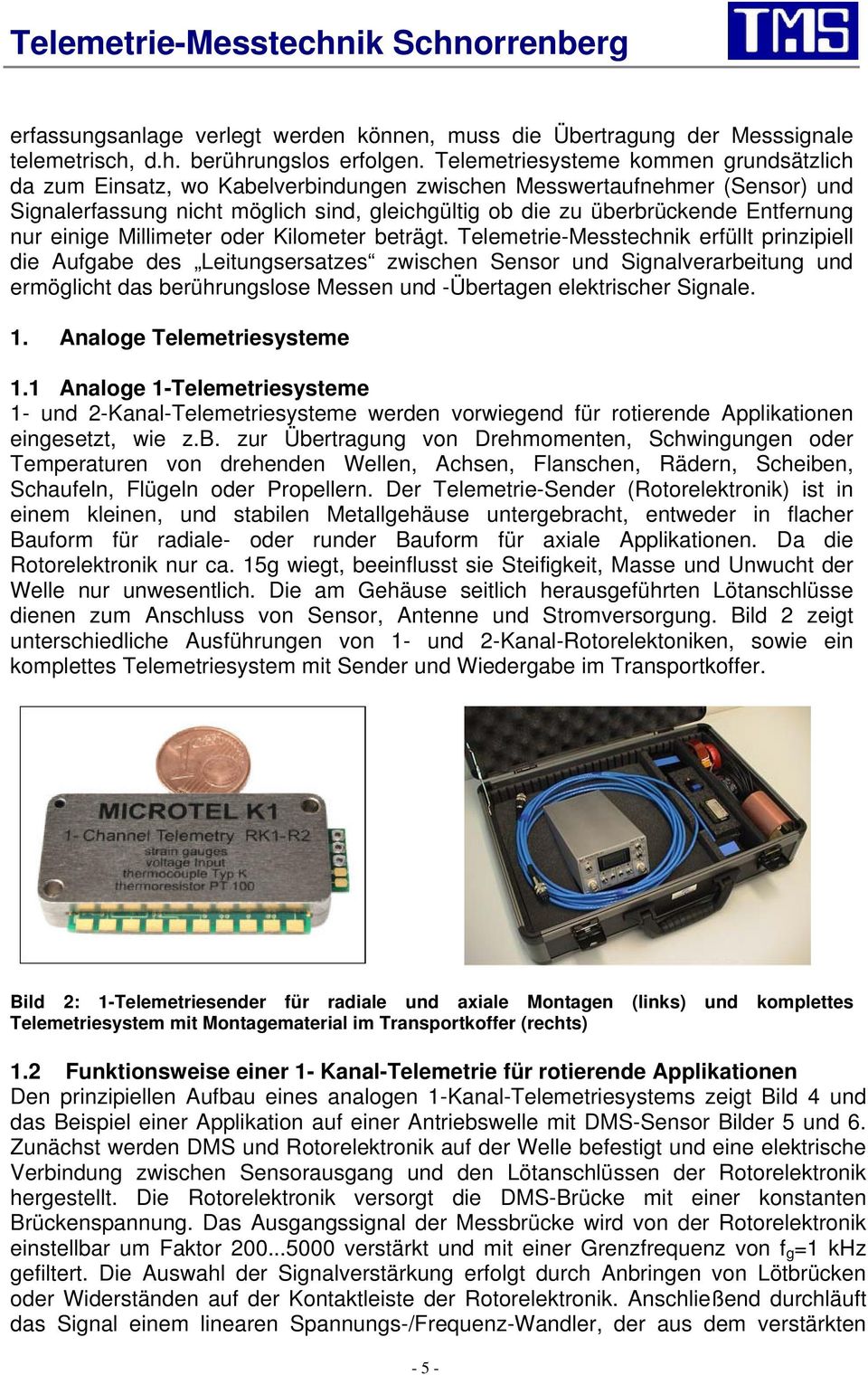 nur einige Millimeter oder Kilometer beträgt.