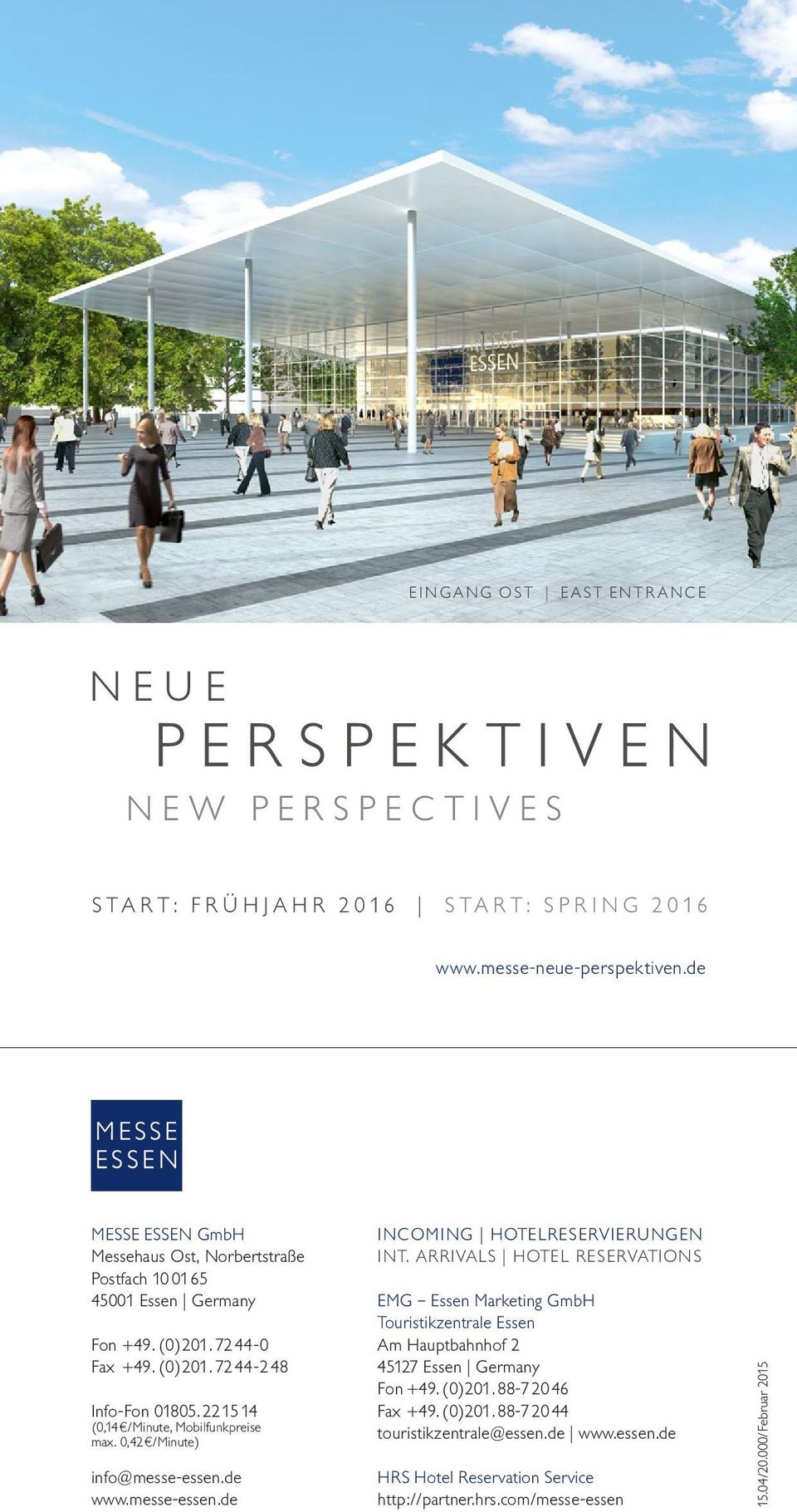 2215 14 (0,14 c/minute, Mobilfunkpreise max. 0,42 c/minute) info@messe-essen.de www.messe-essen.de INCOMING HOTELRESERVIERUNGEN INT.