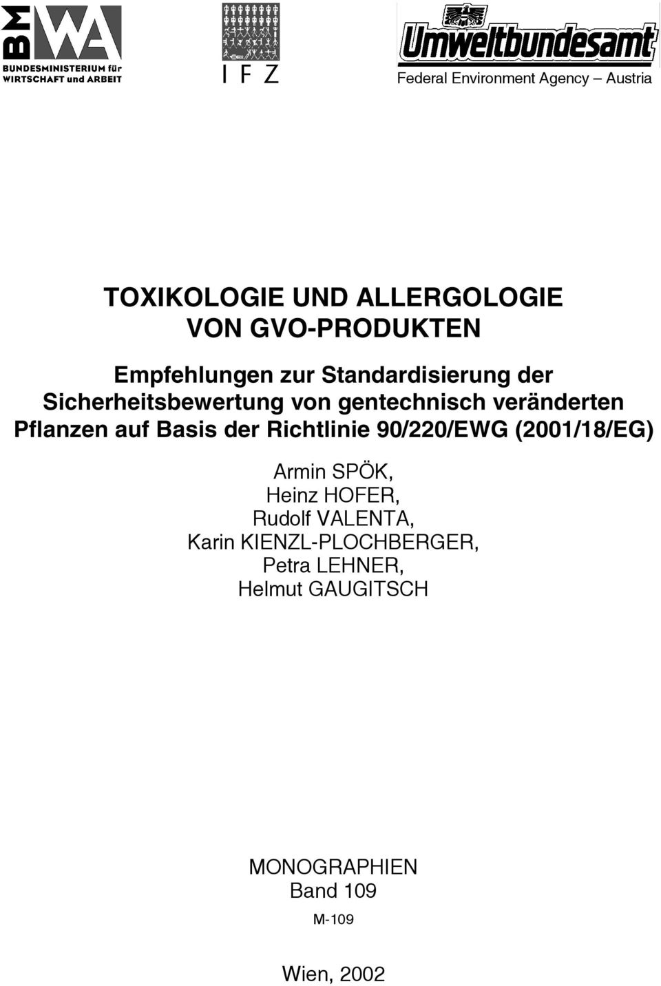 Pflanzen auf Basis der Richtlinie 90/220/EWG (2001/18/EG) Armin SPÖK, Heinz HOFER, Rudolf