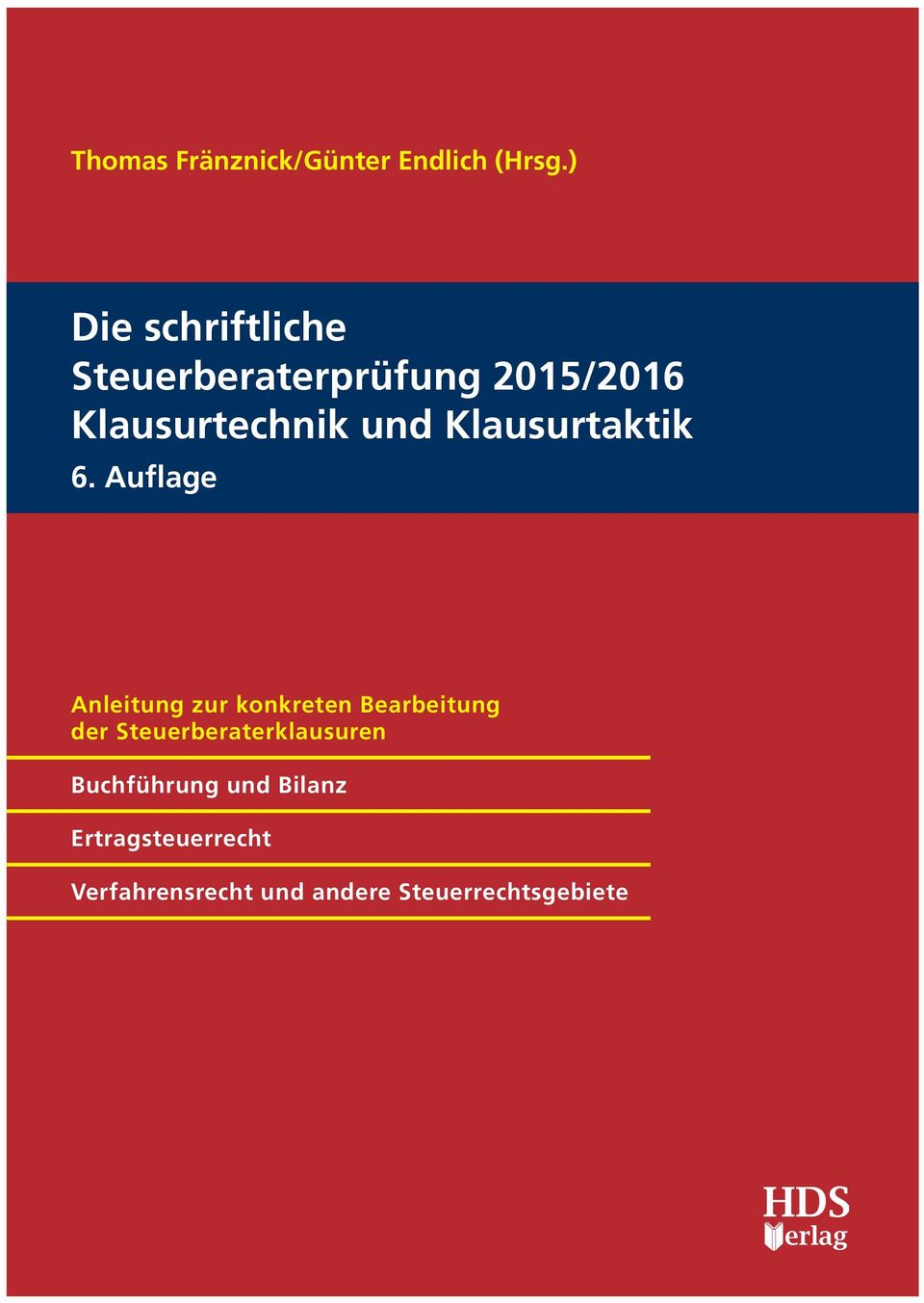 Auflage Die schriftliche Steuerberaterprüfung 2015/2016 Klausurtechnik und Klausurtaktik 6.