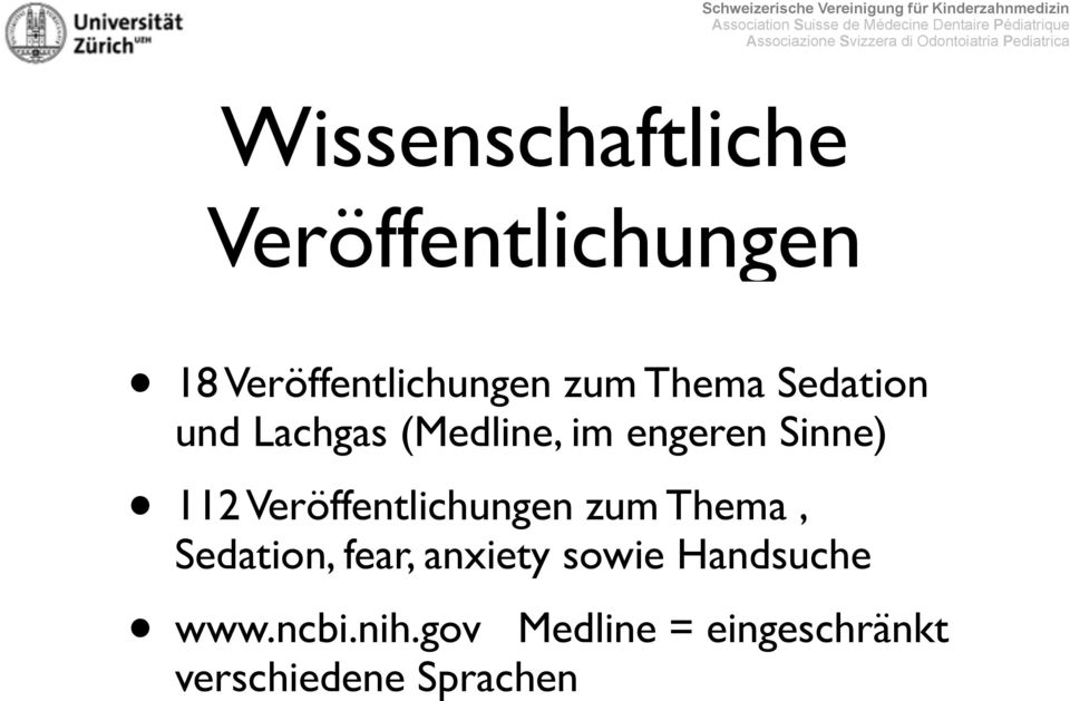 112 Veröffentlichungen zum Thema, Sedation, fear, anxiety sowie