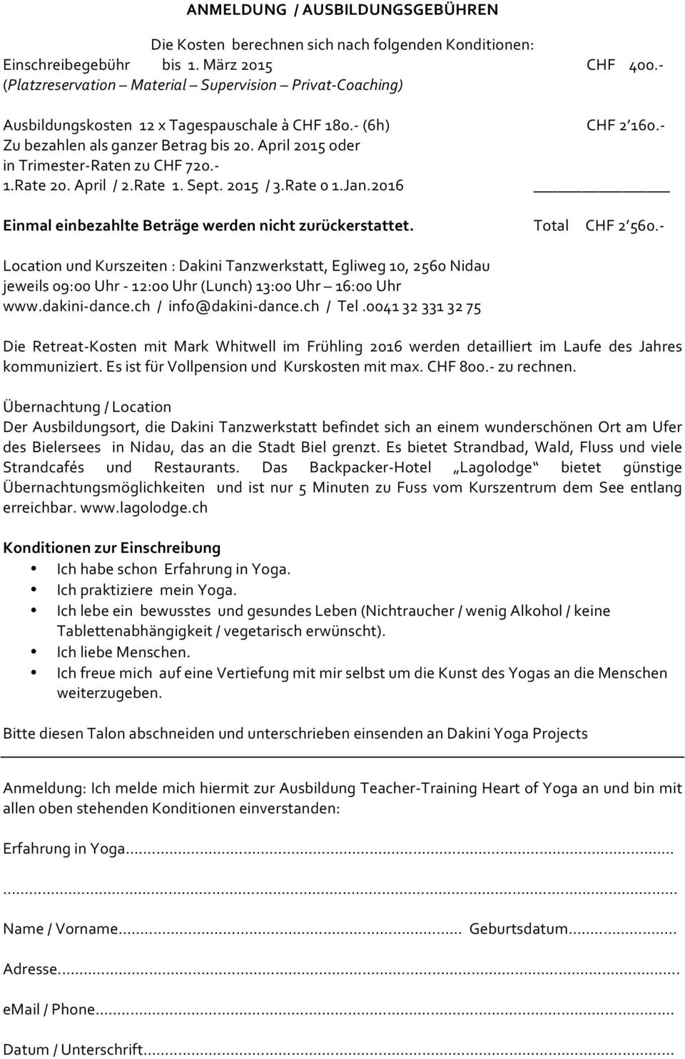 - 1.Rate 20. April / 2.Rate 1. Sept. 2015 / 3.Rate 0 1.Jan.2016 CHF 2 160.- Einmal einbezahlte Beträge werden nicht zurückerstattet. Total CHF 2 560.