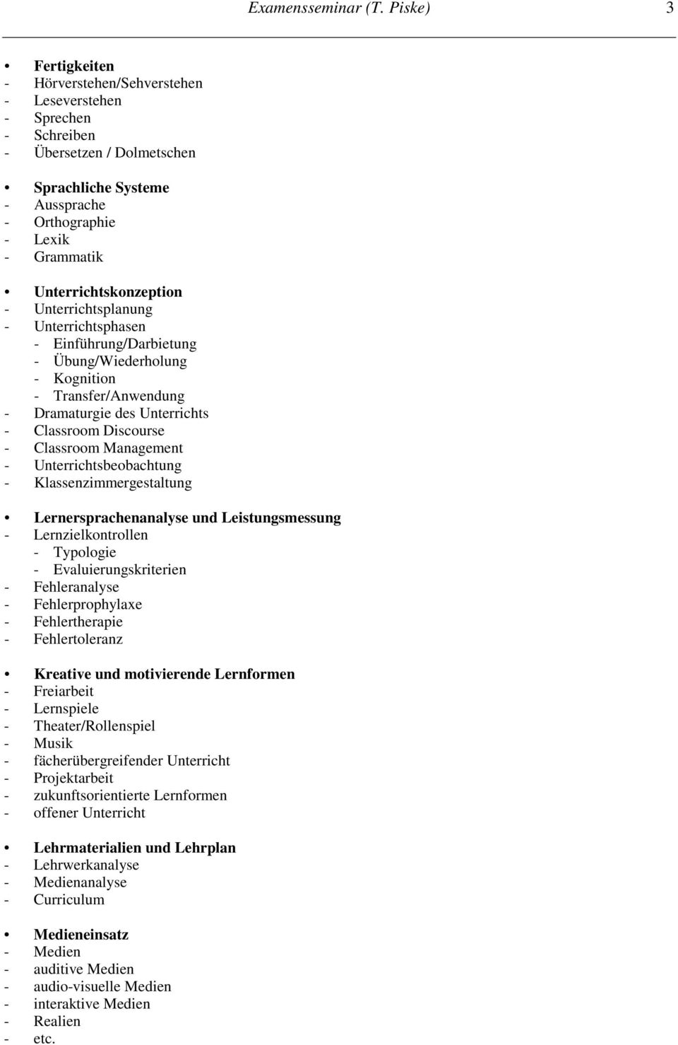 Unterrichtskonzeption - Unterrichtsplanung - Unterrichtsphasen - Einführung/Darbietung - Übung/Wiederholung - Kognition - Transfer/Anwendung - Dramaturgie des Unterrichts - Classroom Discourse -