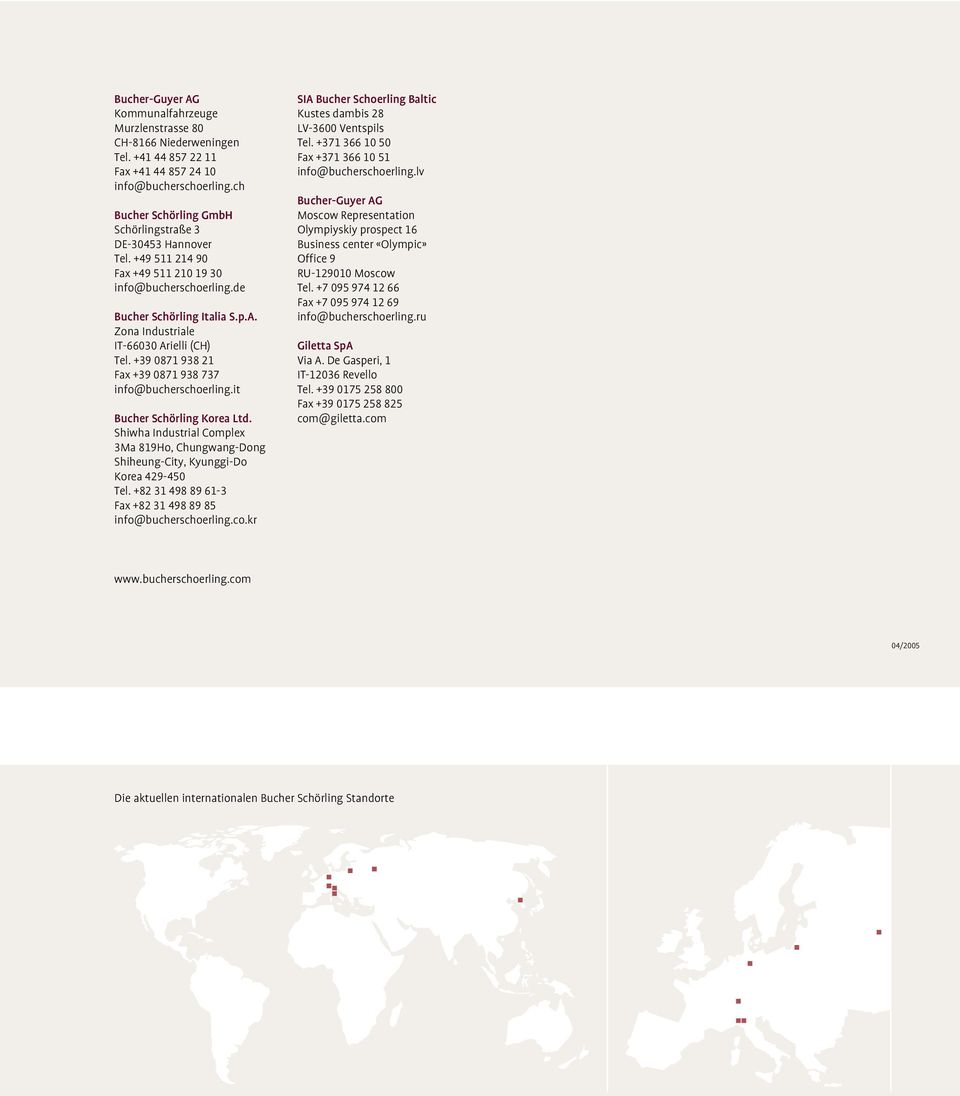 Zona Industriale IT-66030 Arielli (CH) Tel. +39 0871 938 21 Fax +39 0871 938 737 info@bucherschoerling.it Bucher Schörling Korea Ltd.