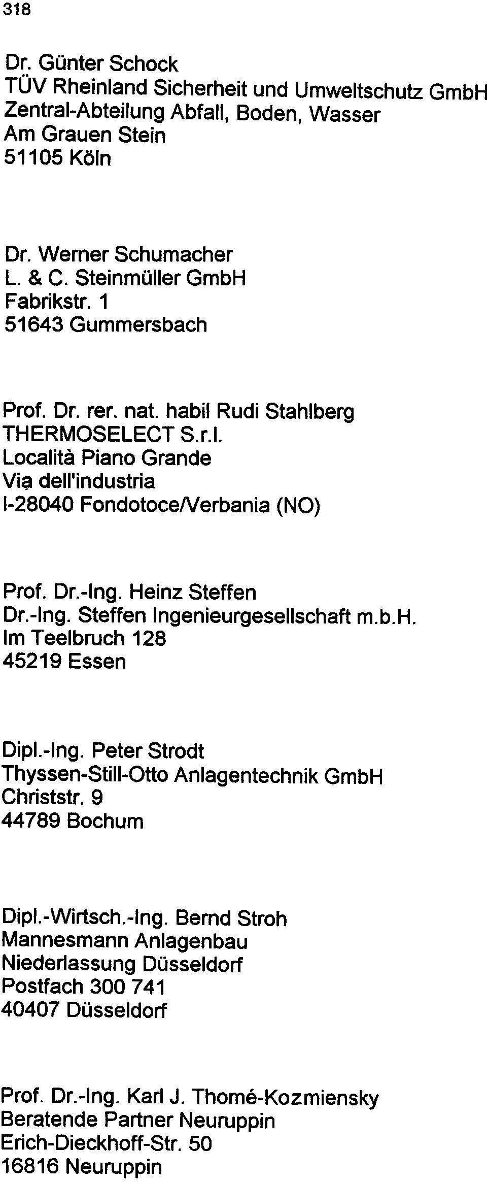 Dr.-Ing. Heinz Steffen Dr.-Ing. Steffen Ingenieurgesellschaft m.b.h. 1m Teelbruch 128 45219 Essen Dipl.-Ing. Peter Strodt Thyssen-Still-OUo Anlagentechnik GmbH Christstr.