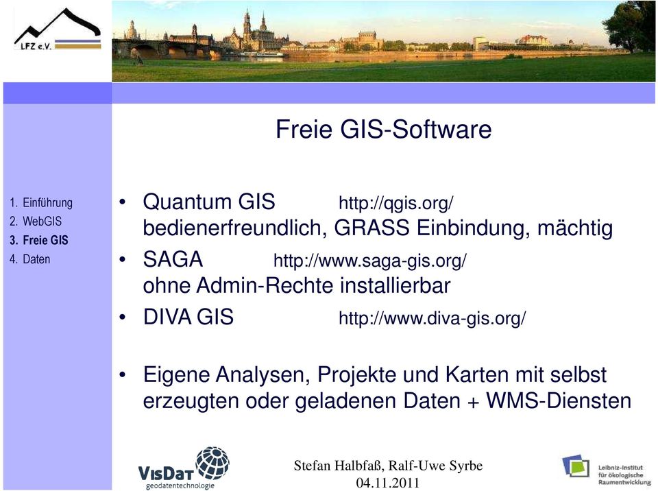 saga-gis.org/ ohne Admin-Rechte installierbar DIVA GIS http://www.