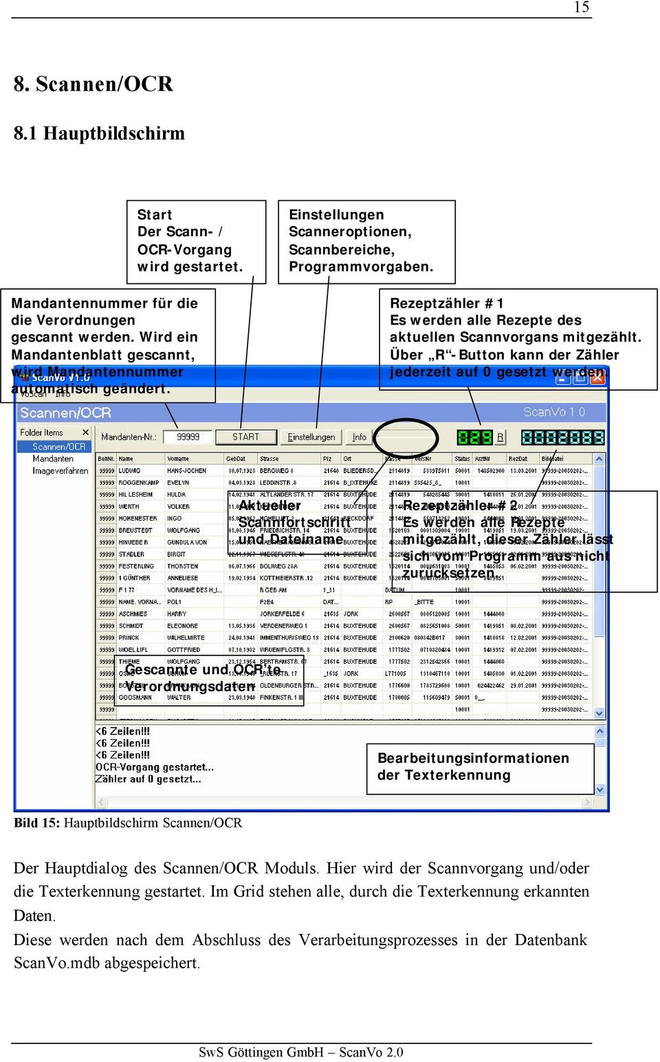 Rezeptzähler #1 Es werden alle Rezepte des aktuellen Scannvorgans mitgezählt. Über R -Button kann der Zähler jederzeit auf 0 gesetzt werden.