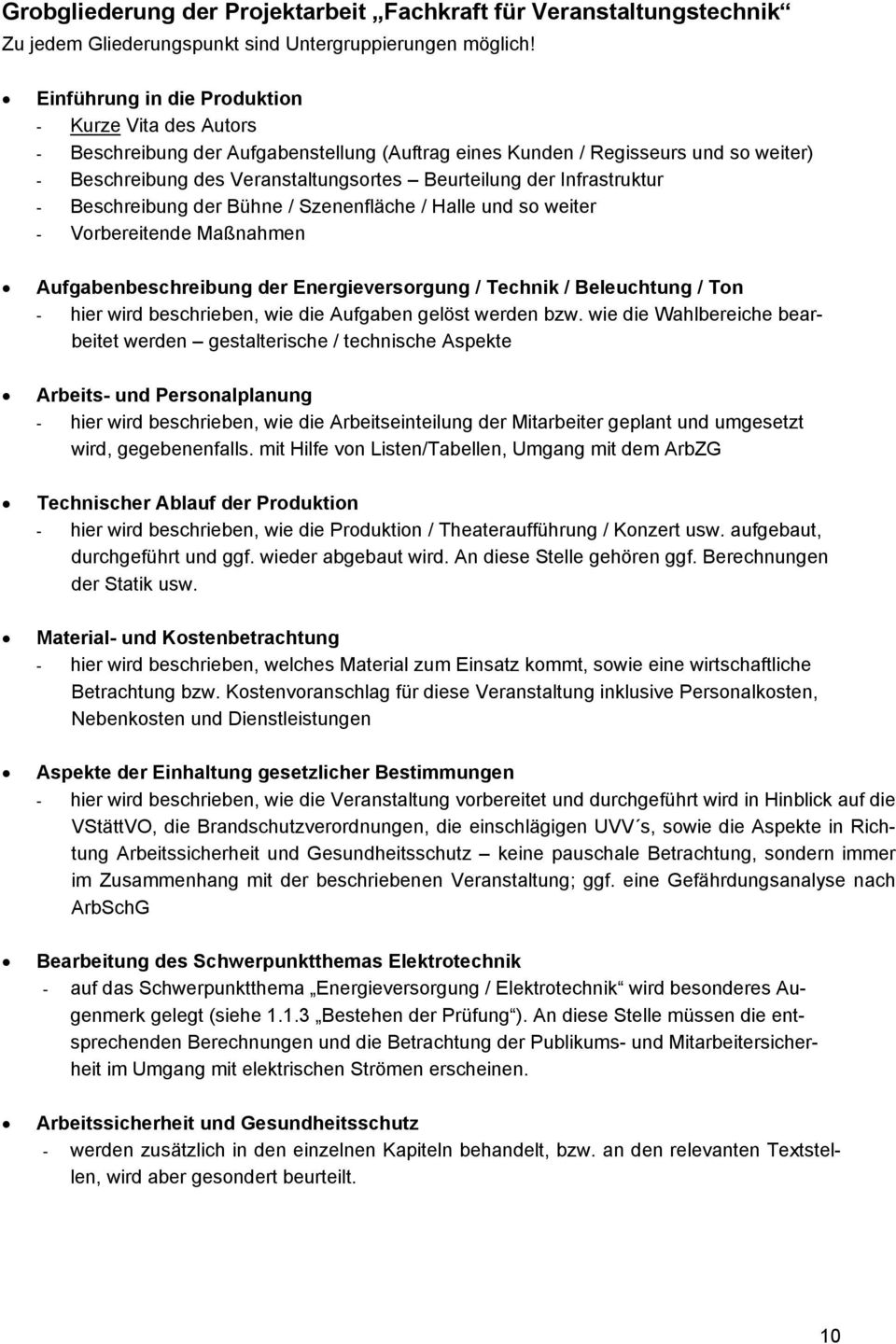 Infrastruktur - Beschreibung der Bühne / Szenenfläche / Halle und so weiter - Vorbereitende Maßnahmen Aufgabenbeschreibung der Energieversorgung / Technik / Beleuchtung / Ton - hier wird beschrieben,