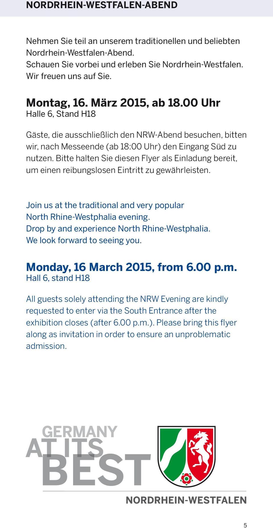 Bitte halten Sie diesen Flyer als Einladung bereit, um einen reibungslosen Eintritt zu gewährleisten. Join us at the traditional and very popular North Rhine-Westphalia evening.