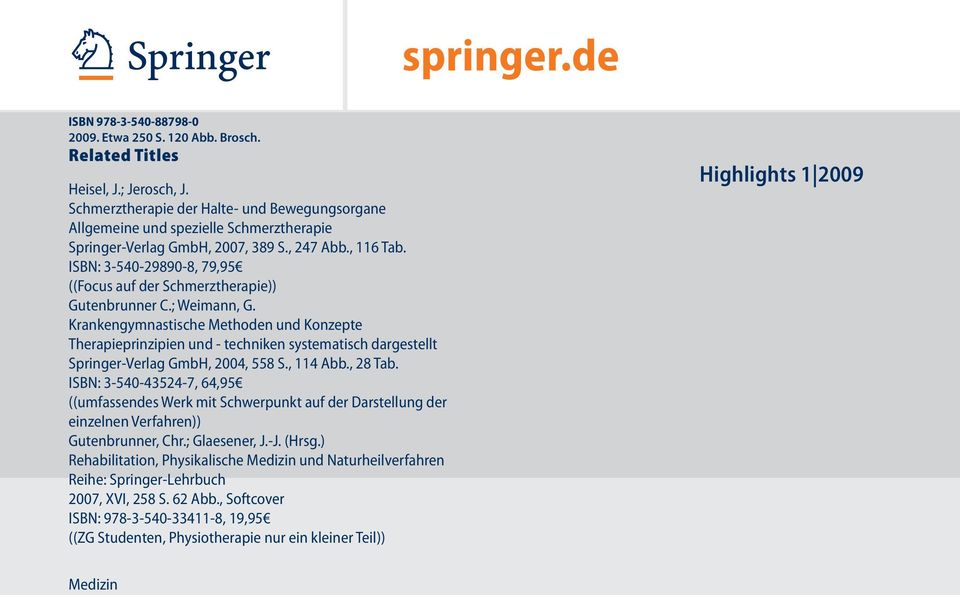 ISBN: 3-540-29890-8, 79,95 ((Focus auf der Schmerztherapie)) Gutenbrunner C.; Weimann, G.