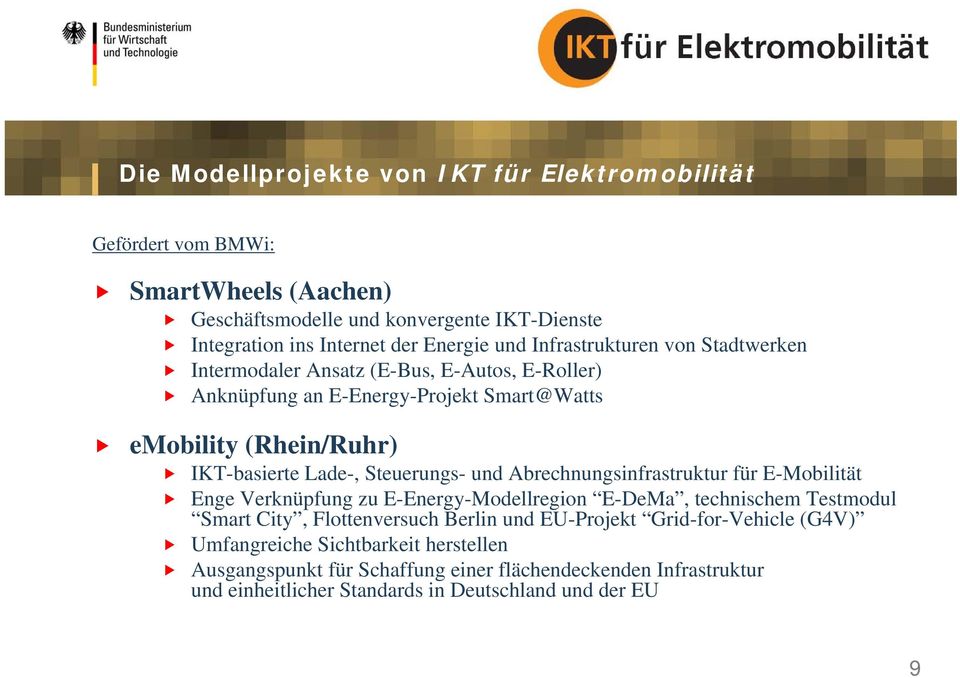 Steuerungs- und Abrechnungsinfrastruktur für E-Mobilität Enge Verknüpfung zu E-Energy-Modellregion E-DeMa, technischem Testmodul Smart City, Flottenversuch Berlin und