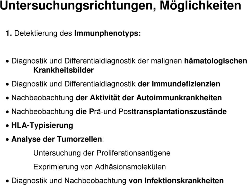 Diagnostik und Differentialdiagnostik der Immundefizienzien Nachbeobachtung der Aktivität der Autoimmunkrankheiten