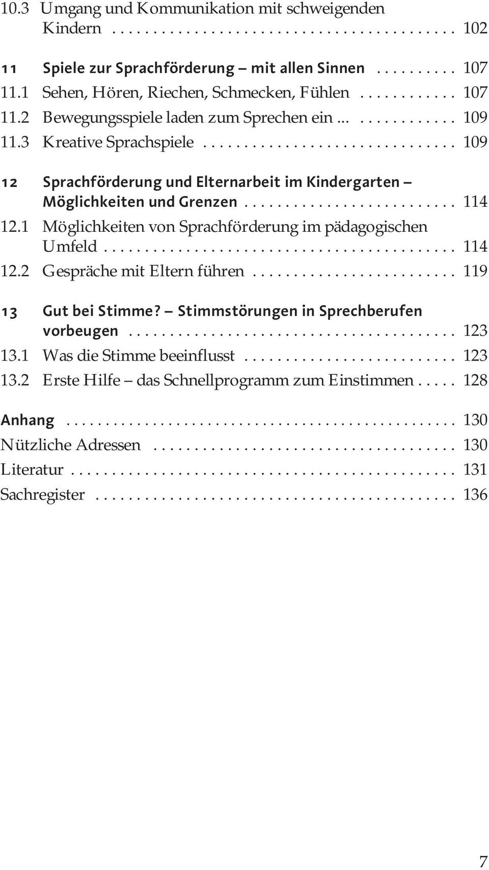 .............................. 109 12 Sprachförderung und Elternarbeit im Kindergarten Möglichkeiten und Grenzen.......................... 114 12.