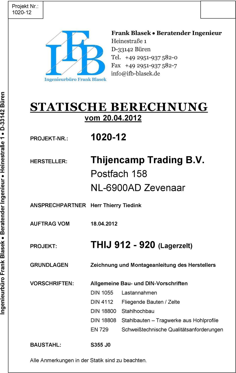 Postfach 158 NL-6900AD Zevenaar ANSPRECHPARTNER Herr Thierry Tiedink AUFTRAG VOM 18.04.