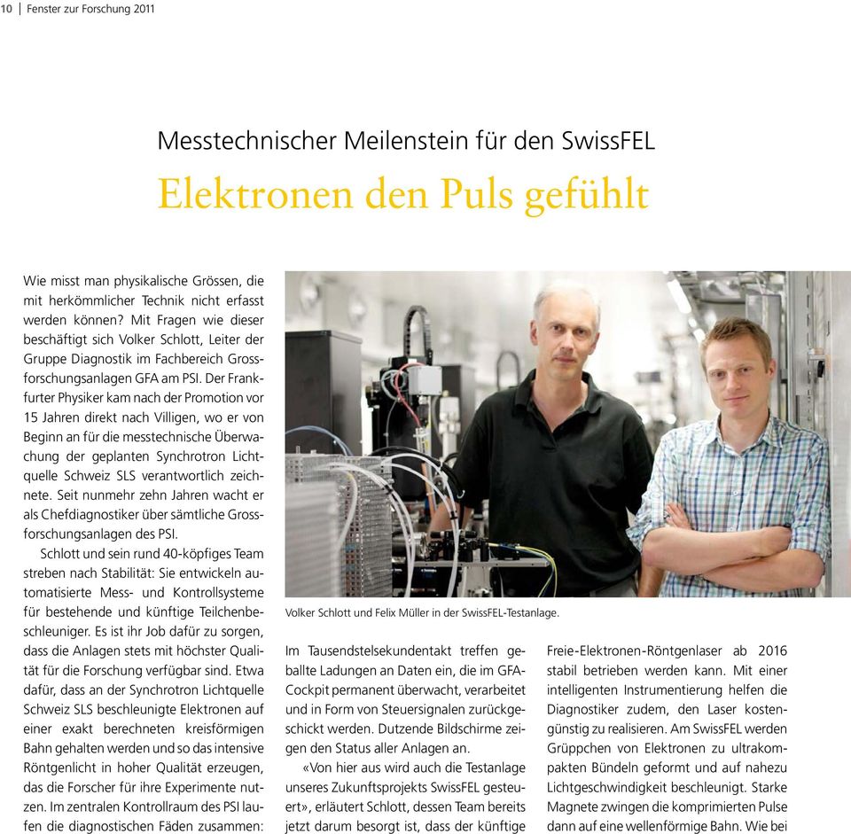 Der Frankfurter Physiker kam nach der Promotion vor 15 Jahren direkt nach Villigen, wo er von Beginn an für die messtechnische Überwachung der geplanten Synchrotron Lichtquelle Schweiz SLS