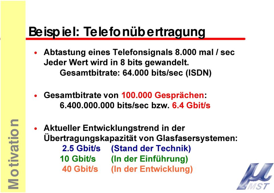 000 bits/sec (ISDN) Gesamtbitrate von 100.000 Gesprächen: 6.