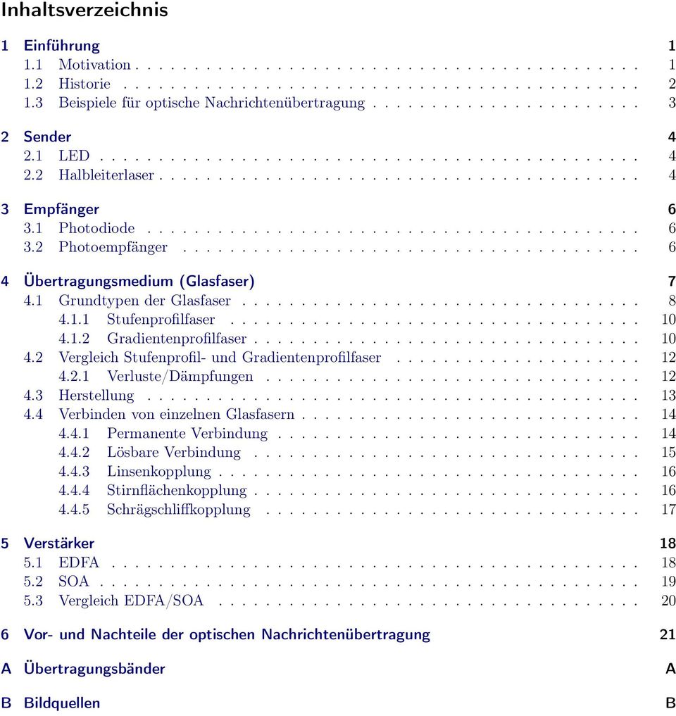 1 Photodiode.......................................... 6 3.2 Photoempfänger....................................... 6 4 Übertragungsmedium (Glasfaser) 7 4.1 Grundtypen der Glasfaser.................................. 8 4.