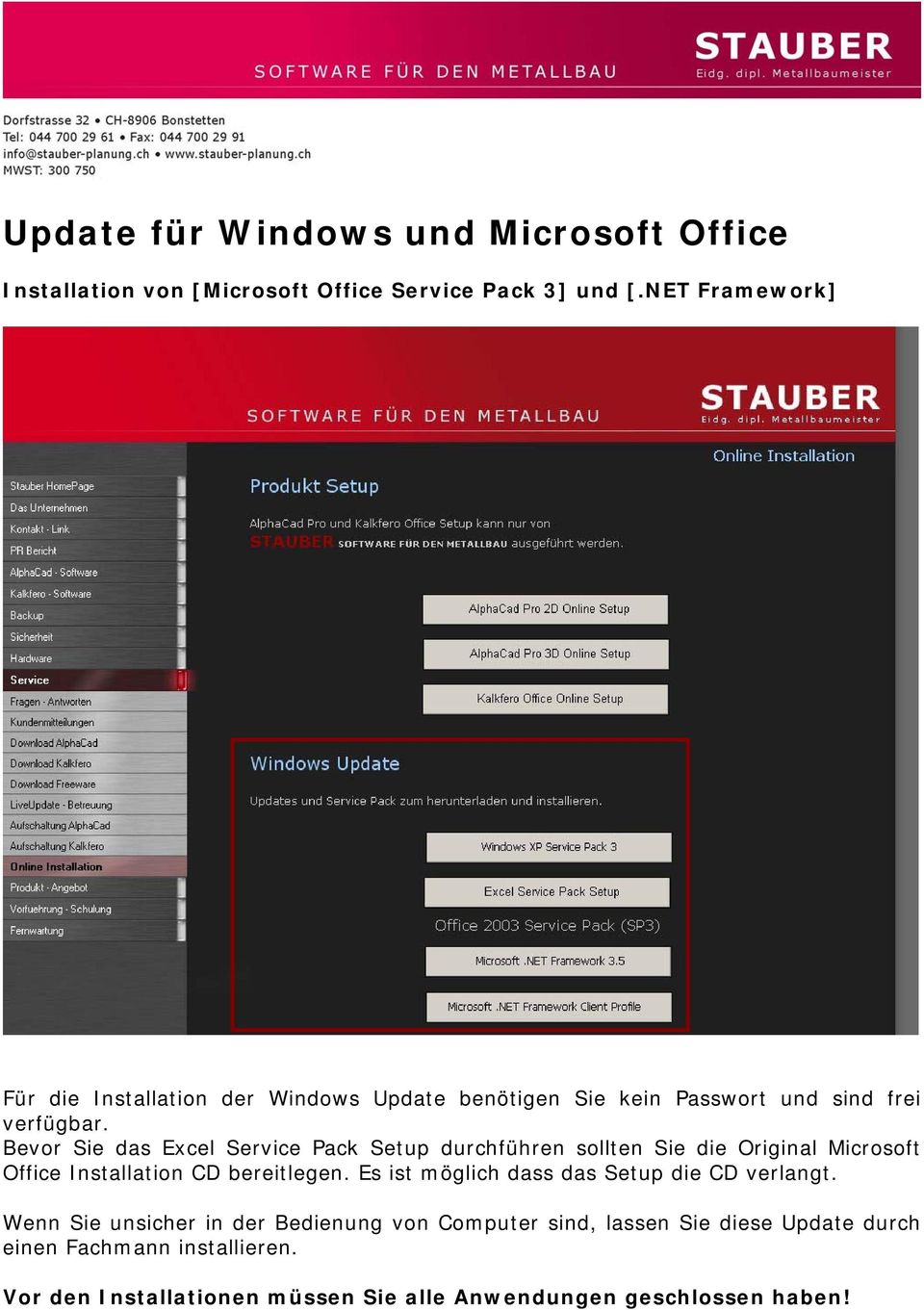 Bevor Sie das Excel Service Pack Setup durchführen sollten Sie die Original Microsoft Office Installation CD bereitlegen.