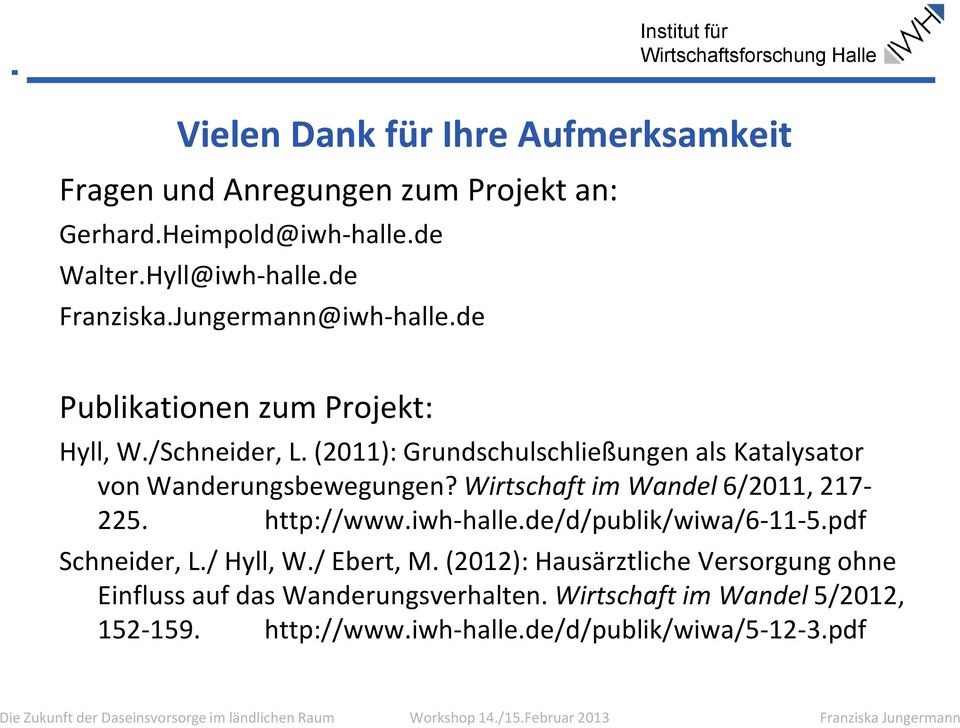 (2011): Grundschulschließungen als Katalysator von Wanderungsbewegungen? Wirtschaft im Wandel 6/2011, 217-225. http://www.iwh-halle.