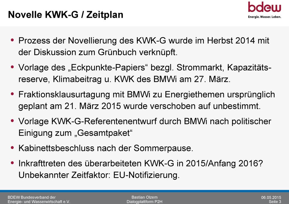 Fraktionsklausurtagung mit BMWi zu Energiethemen ursprünglich geplant am 21. März 2015 wurde verschoben auf unbestimmt.