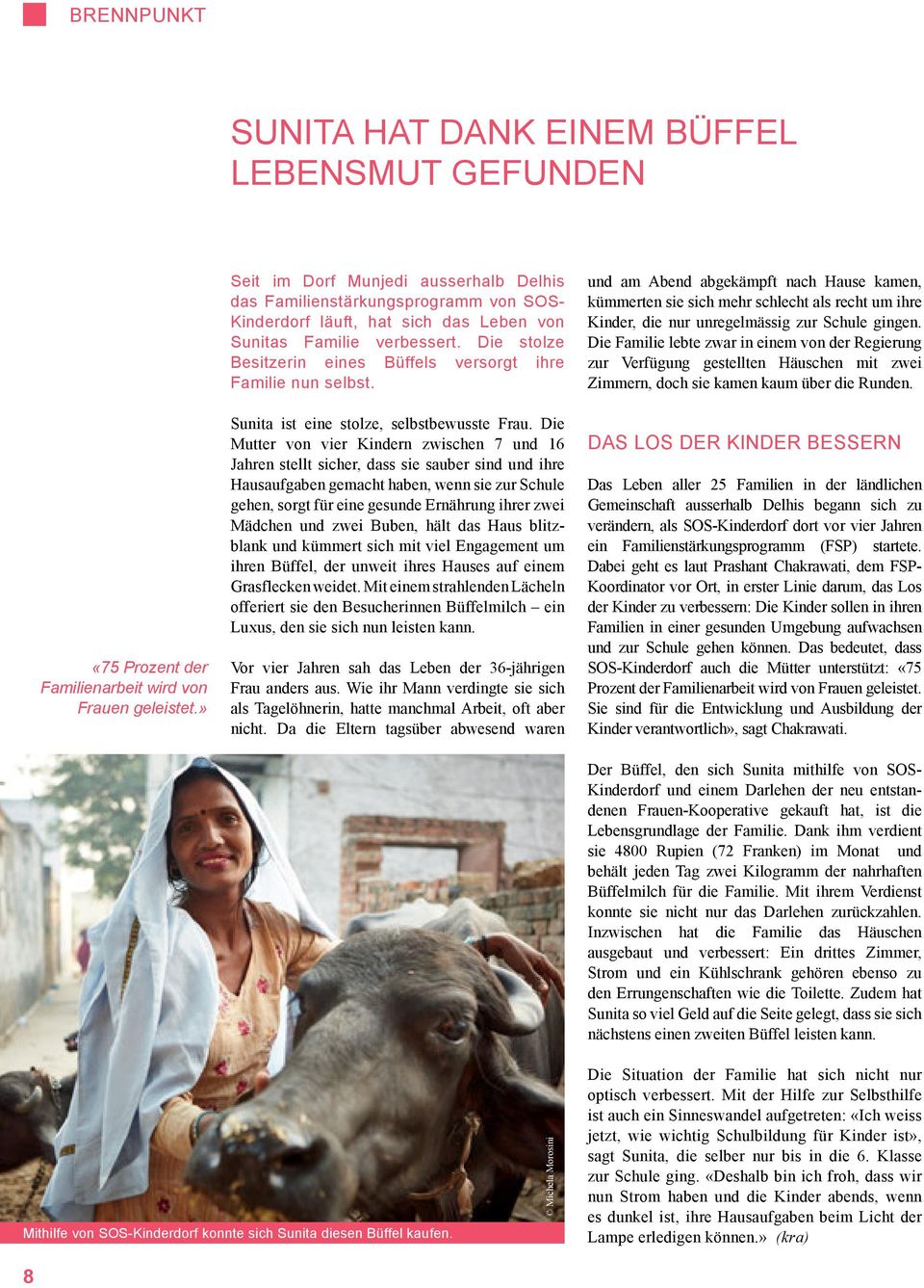 Die stolze Besitzerin eines Büffels versorgt ihre Familie nun selbst. Sunita ist eine stolze, selbstbewusste Frau.