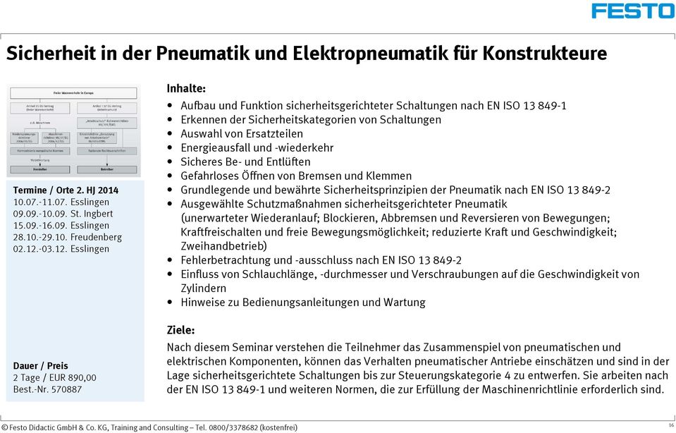 570887 Aufbau und Funktion sicherheitsgerichteter Schaltungen nach EN ISO 13 849-1 Erkennen der Sicherheitskategorien von Schaltungen Auswahl von Ersatzteilen Energieausfall und -wiederkehr Sicheres