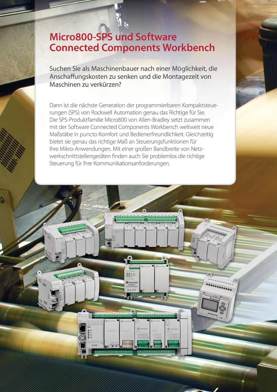 Die SPS-Produktfamilie Micro800 von Allen-Bradley setzt zusammen mit der Software Connected Components Workbench weltweit neue Maßstäbe in puncto Komfort und Bedienerfreundlichkeit.