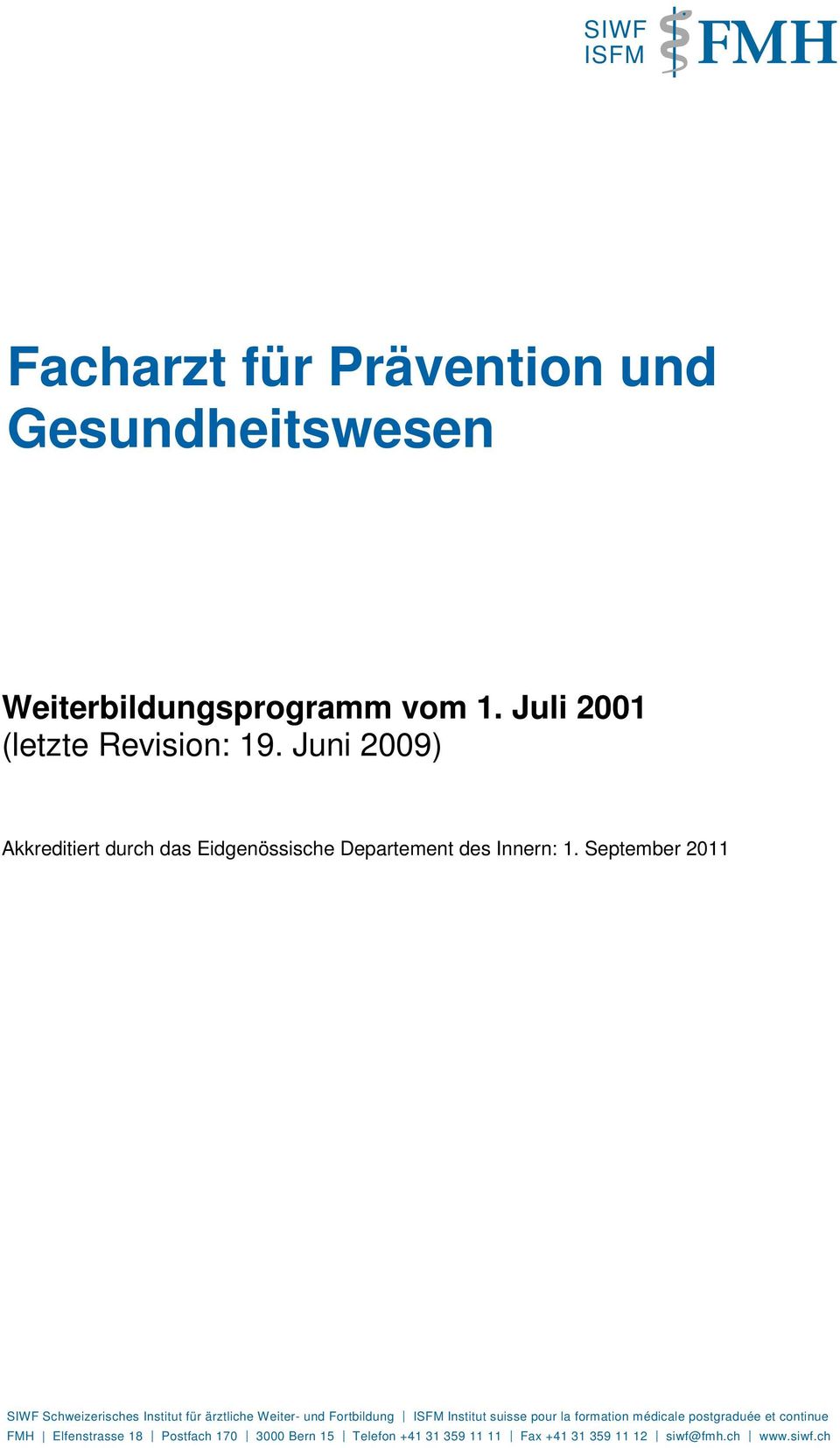 September 2011 SIWF Schweizerisches Institut für ärztliche Weiter- und Fortbildung ISFM Institut suisse pour la