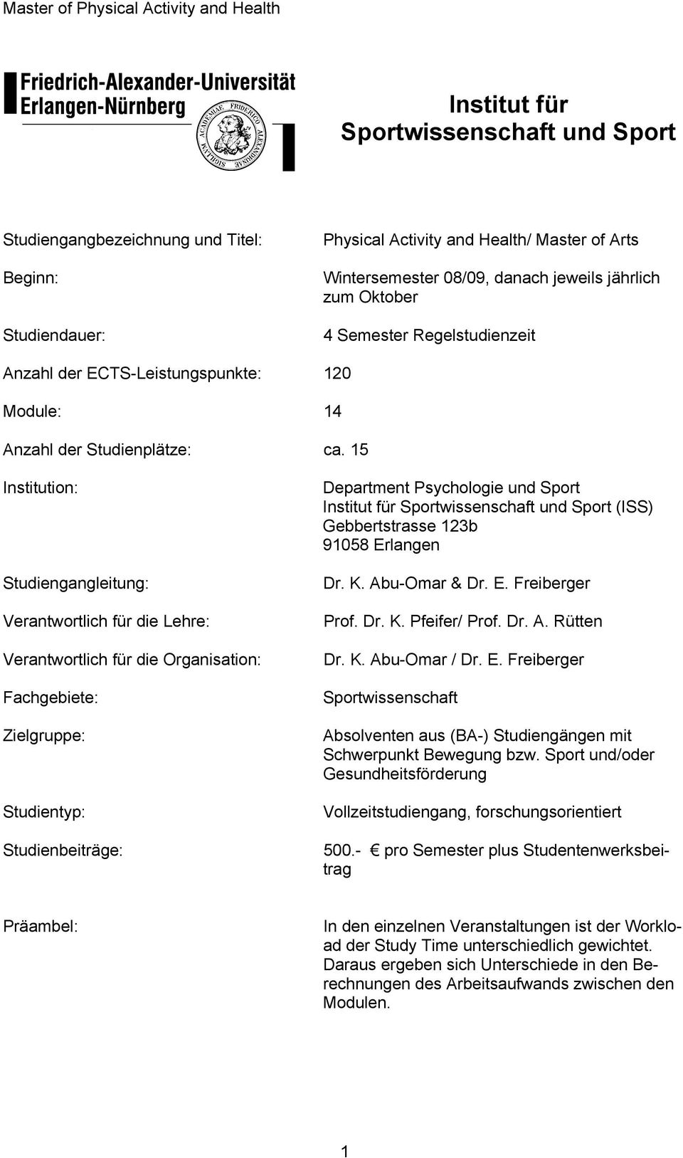 15 Institution: Studiengangleitung: Verantwortlich für die Lehre: Verantwortlich für die Organisation: Fachgebiete: Zielgruppe: Studientyp: Studienbeiträge: Department Psychologie und Sport Institut