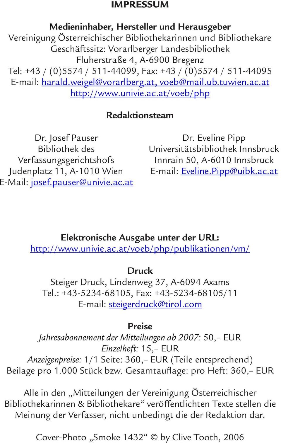 Josef Pauser Bibliothek des Verfassungsgerichtshofs Judenplatz 11, A-1010 Wien E-Mail: josef.pauser@univie.ac.at Dr.