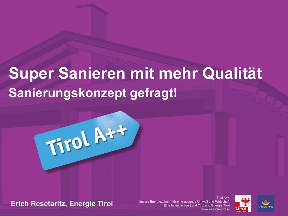 Erich Resetaritz, Energie Tirol Tirol A++ Unsere