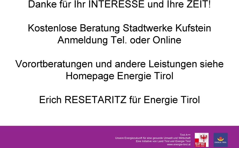 oder Online Vorortberatungen und andere Leistungen siehe Homepage Energie Tirol Erich