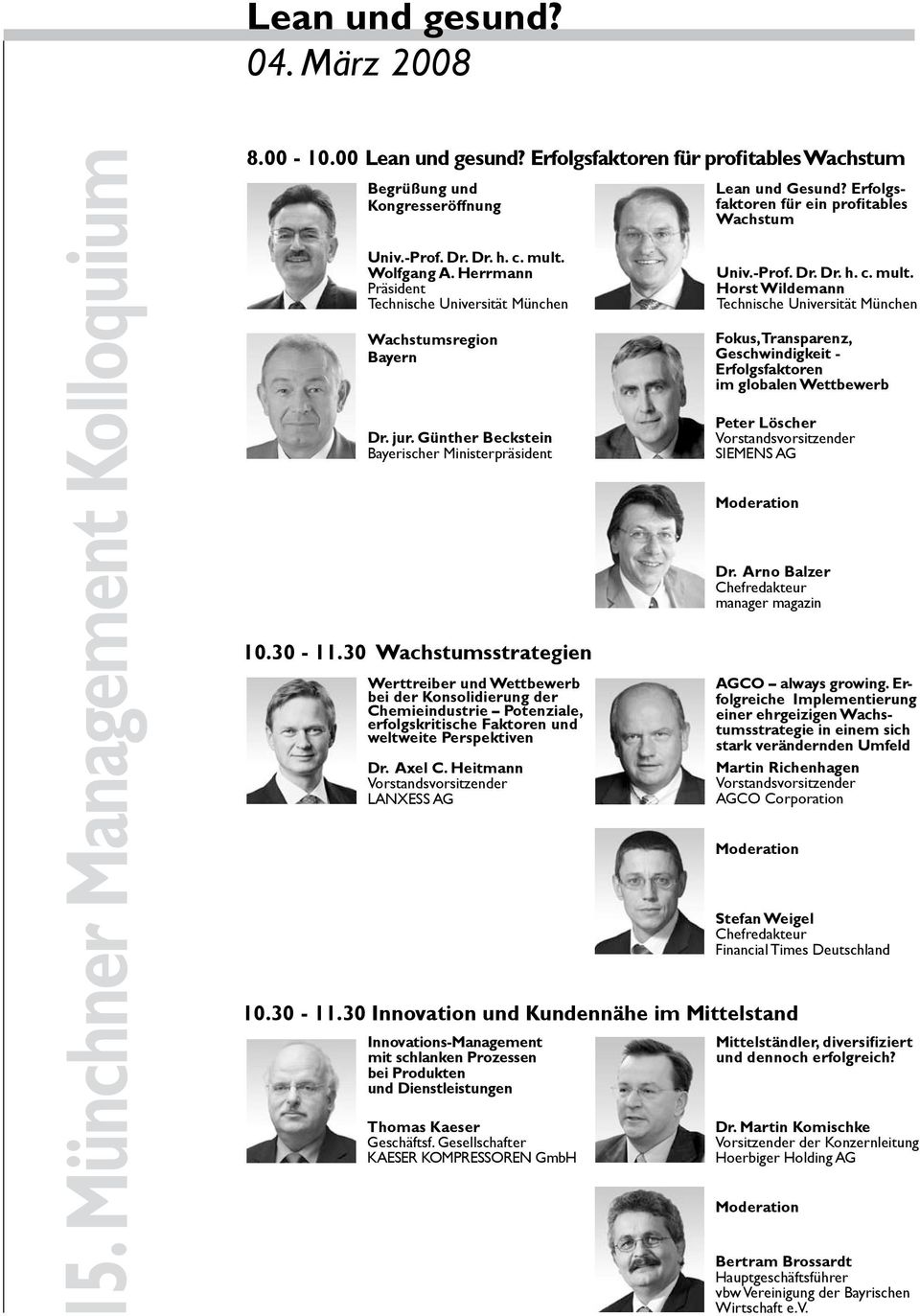 30 Wachstumsstrategien Werttreiber und Wettbewerb bei der Konsolidierung der Chemieindustrie Potenziale, erfolgskritische Faktoren und weltweite Perspektiven Dr. Axel C. Heitmann LANXESS AG 10.30-11.