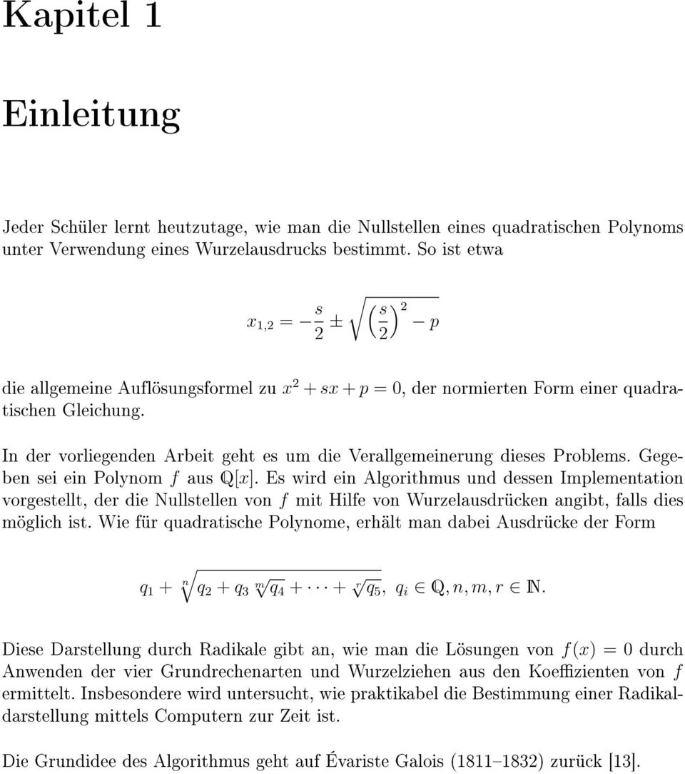 In der vorliegenden Arbeit geht es um die Verallgemeinerung dieses Problems. Gegeben sei ein Polynom f aus Q[x].