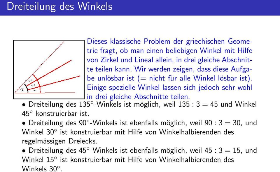 Dreiteilung des 135 -Winkels ist möglich, weil 135 : 3 = 45 und Winkel 45 konstruierbar ist.