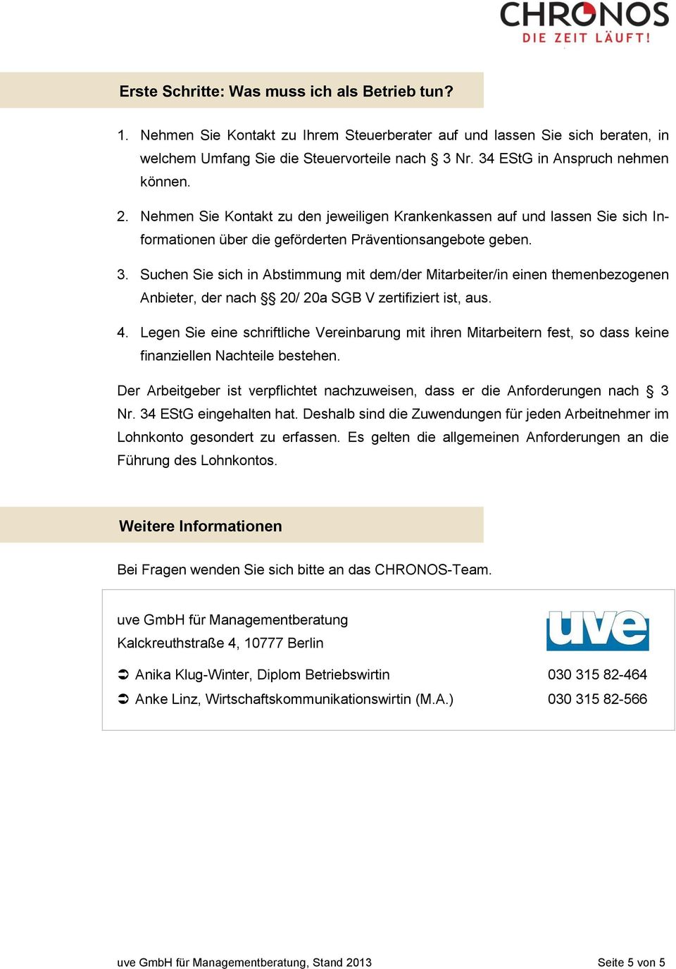 Suchen Sie sich in Abstimmung mit dem/der Mitarbeiter/in einen themenbezogenen Anbieter, der nach 20/ 20a SGB V zertifiziert ist, aus. 4.