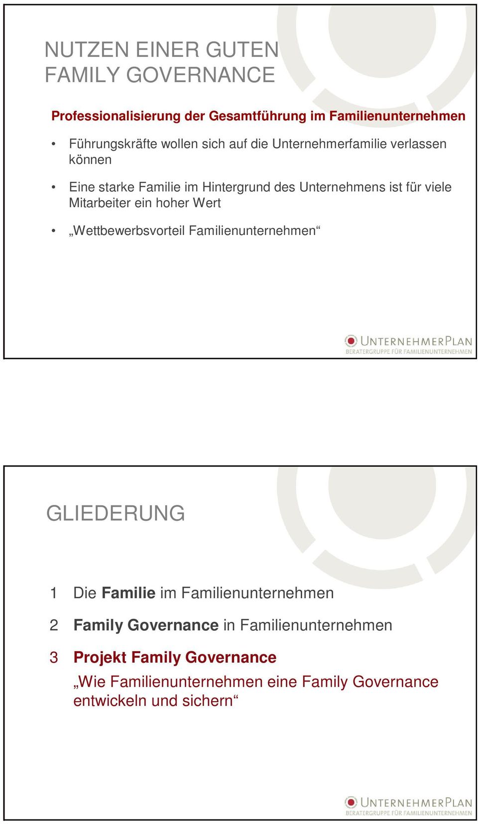 hoher Wert Wettbewerbsvorteil Familienunternehmen GLIEDERUNG 1 Die Familie im Familienunternehmen 2 Family Governance