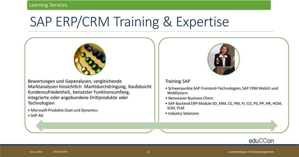 Technologien Microsoft Produkte Duet und Dynamics SAP AG Training SAP Schwerpunkte SAP Frontend-Technologien, SAP CRM WebUI und